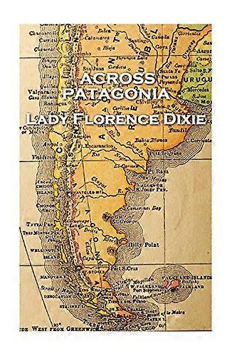 Lady Florence Dixie - À travers la Patagonie