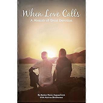 Wenn die Liebe ruft: A Memoir of großer Hingabe