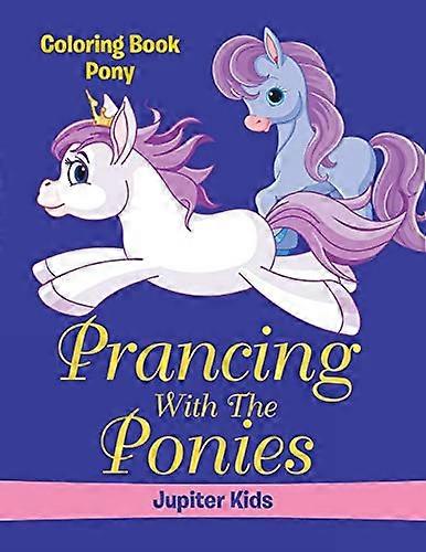 Prancing with the Ponies: Coloring Book Pony
