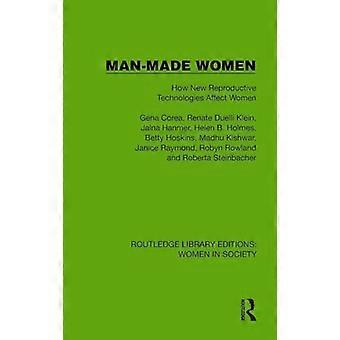 Man Made Women How New Reproductive Technologies Affect Women