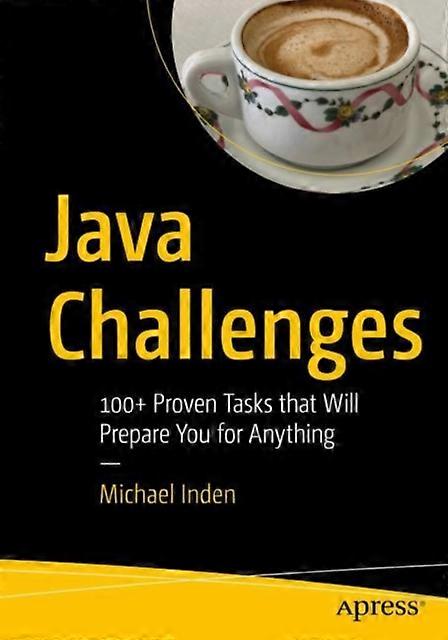 Java Challenges 100 Proven Tasks That Will Prepare You For Anything - Michael Inden - Paperback - en Book