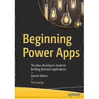 Beginning Power Apps The Non-developer's Guide To Building Business Applications - Tim Leung - Paperback - en Book