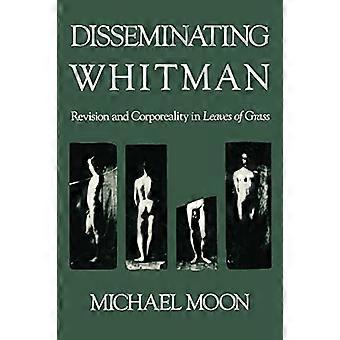 Disseminating Whitman Revision and Corporeality in Leaves of Grass