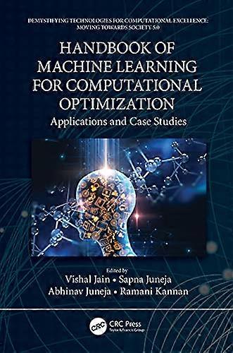 Handbook of Machine Learning for Computational Optimization Applications and Case Studies