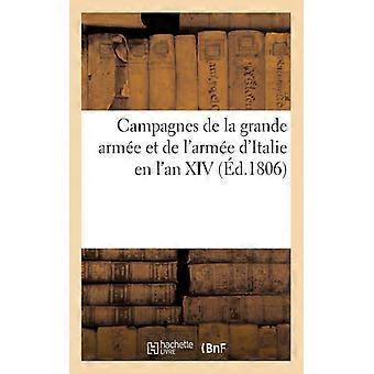 Campagnes De La Grande Arme Et De L'arme D'italie En L'an Xiv 1805 Ou Recueil - TBD - Paperback - English Book - History