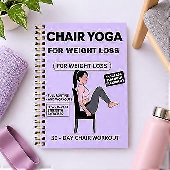 ChairBased Yoga Workout Book, Simple Seated Exercise Guide, 30Day LowImpact Fitness Program to Improve Balance, Mobility and FullBody Flexibility