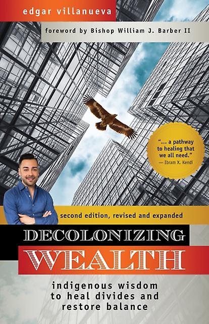 Decolonizing Wealth by Edgar Villanueva Paperback