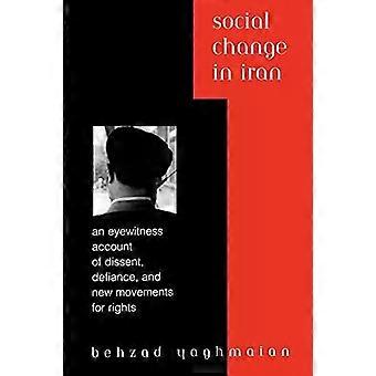 Social Change In Iran An Eyewitness Account Of Dissent Defiance And New Mo - Behzad Yaghmaian