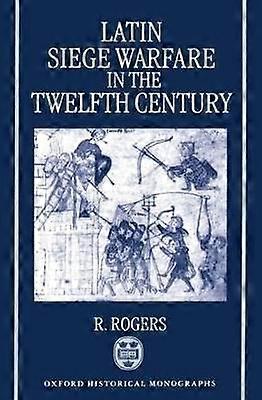 Latin Siege Warfare in the Twelfth Century