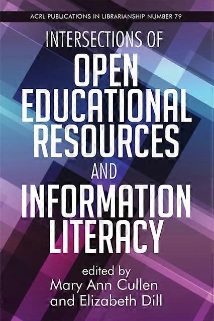 Intersections Of Open Educational Resources And Information Literacy Volume 79 Paperback