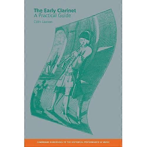 The Early Clarinet : A Practical Guide