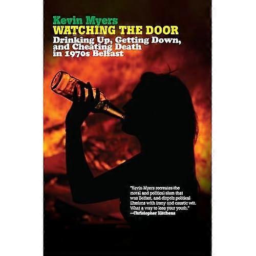 Watching the Door: Drinking Up, Getting Down, and Cheating Death in 1970s Belfast