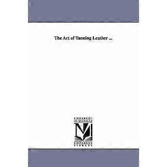 The Art of Tanning Leather ...
