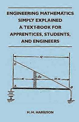 Engineering Mathematics Simply Explained  A TextBook For Apprentices Students And Engineers