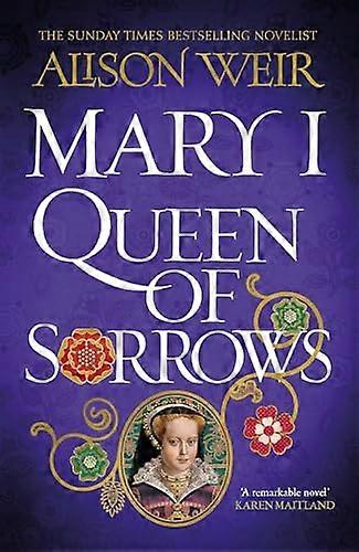 Mary I: Queen of Sorrows