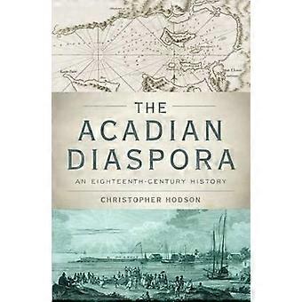 The Acadian Diaspora - HODSON - Hardcover - en Book