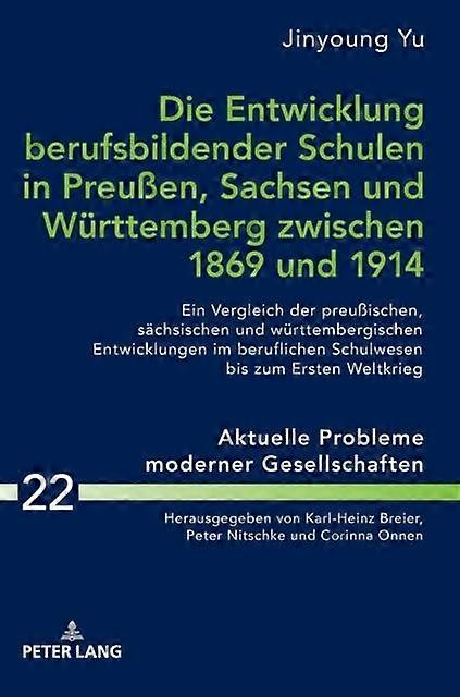 Die Entwicklung Berufsbildender Schulen In Preuen Sachsen Und Wuerttemberg Zwisc by Jingyoung Yu Hardback Book
