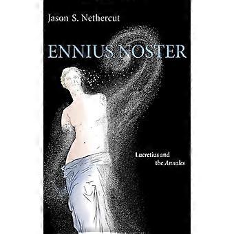 Ennius Noster Lucretius and the Annales