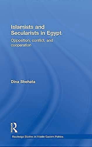 Islamists and Secularists in Egypt: Opposition Conflict & Cooperation