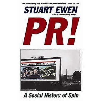 PR!: A Social History of Spin
