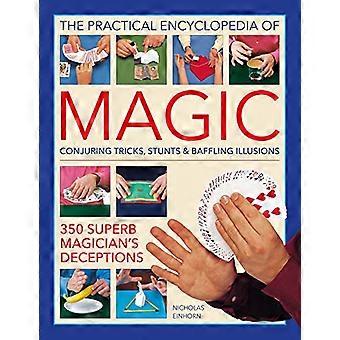 L'Enciclopedia Pratica della Magia: Trucchi di Evocazione, Acrobazie e Illusioni Sconcertanti: 350 Superbi Inganni del Mago