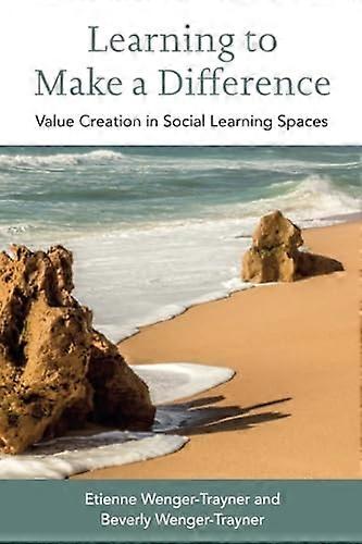 Learning to Make a Difference: Value Creation in Social Learning Spaces