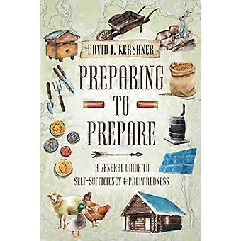 Prepararse para prepararse: una guía general para la autosuficiencia y la preparación
