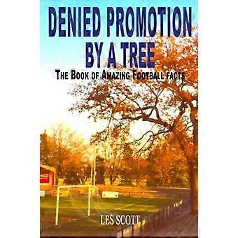 Promotion refusée par un arbre: le livre des faits incroyables sur le football