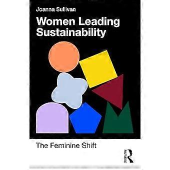 Women Leading Sustainability The Feminine Shift