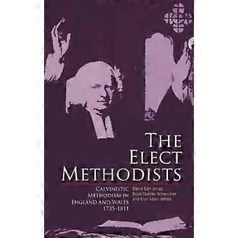 The Elect Methodists Calvinistic Methodism In England And Wales 1735-1811 - David Ceri Jones - Paperback - en Book