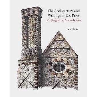 The Architecture and Writings of E.S. Prior Challenging the Arts and Crafts