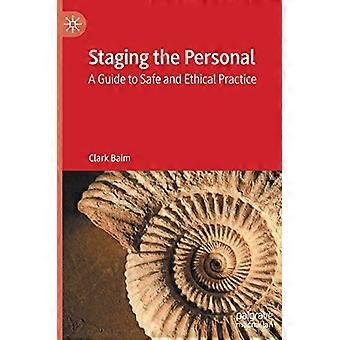 Staging the Personal A Guide to Safe and Ethical Practice