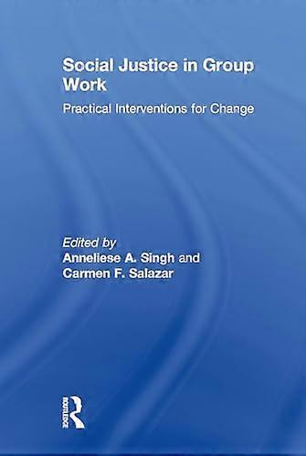 Social Justice in Group Work Practical Interventions for Change