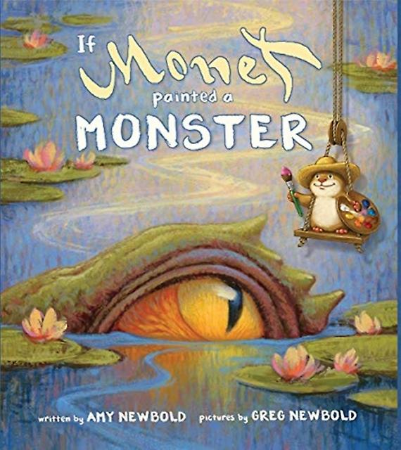 If Monet Painted A Monster by Amy Newbold Hardback Book