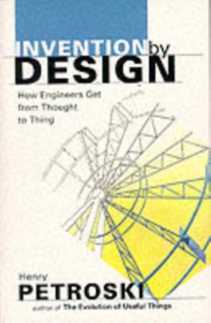 Invention By Design by Henry Petroski Paperback Book
