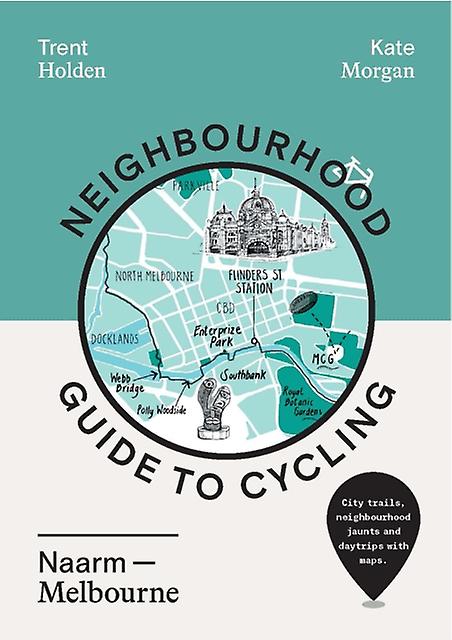 Neighbourhood Guide To Cycling Naarm Melbourne by Kate Morgan Paperback Book