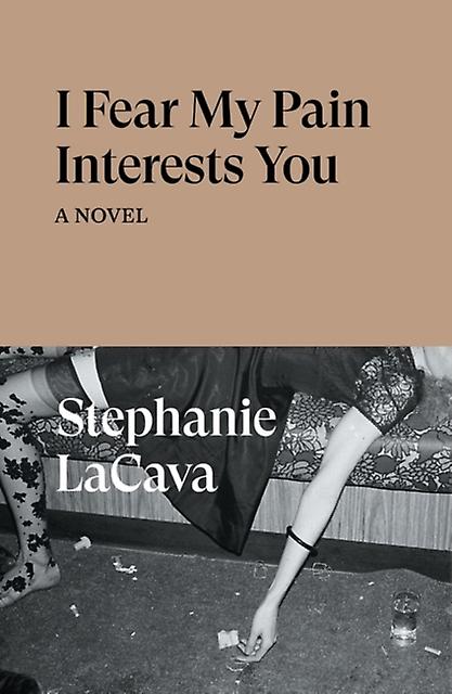 I Fear My Pain Interests You by Stephanie LaCava Paperback