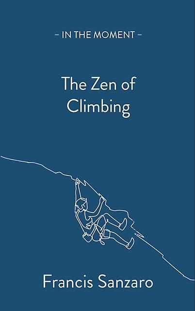 The Zen Of Climbing by Francis Sanzaro Paperback