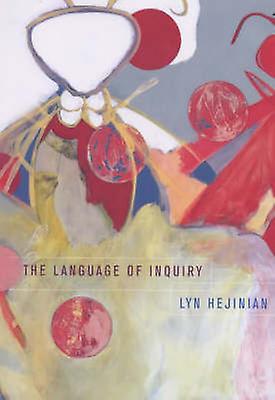 The Language Of Inquiry by Lyn Hejinian Paperback Book