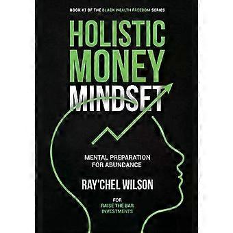 Holistic Money Mindset Mental Preparation For Abundance - Ray'Chel Wilson