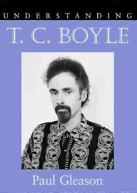 Understanding T. C. Boyle by Paul Gleason Hardback Book