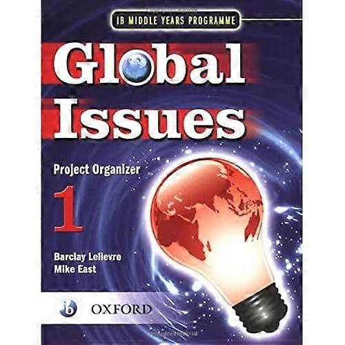Global Issues: Project Organizer 1: IB Middle Years Programme