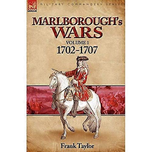 Marlborough's Wars: Volume 1-1702-1707