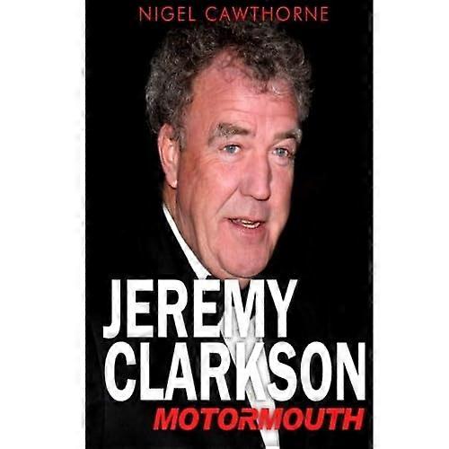 Jeremy Clarkson: Motormouth
