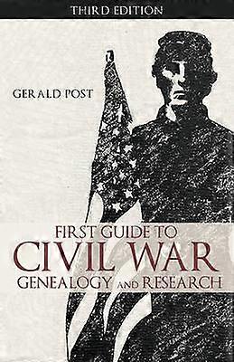 First Guide to Civil War Genealogy and Research Third Edition