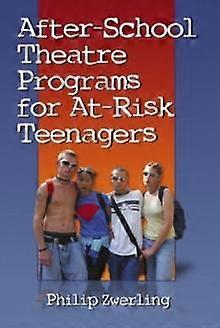 Afterschool Theatre Programs For Atrisk Teenagers by Philip Zwerling Paperback Book