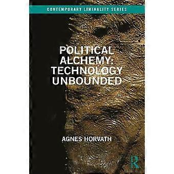 Political Alchemy Technology Unbounded - Agnes Horvath - Paperback - en Book