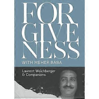 Forgiveness With Meher Baba - Laurent Weichberger - Paperback - en Book