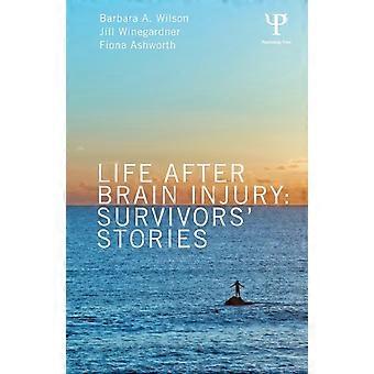 Life After Brain Injury Survivors' Stories - Barbara A. Wilson
