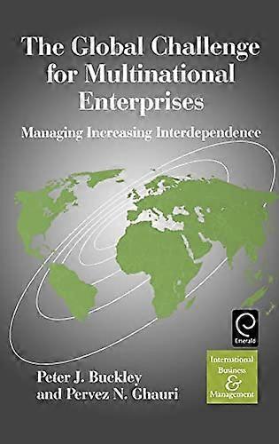 The Global Challenge for Multinational Enterprises: Managing Increasing Interdependence